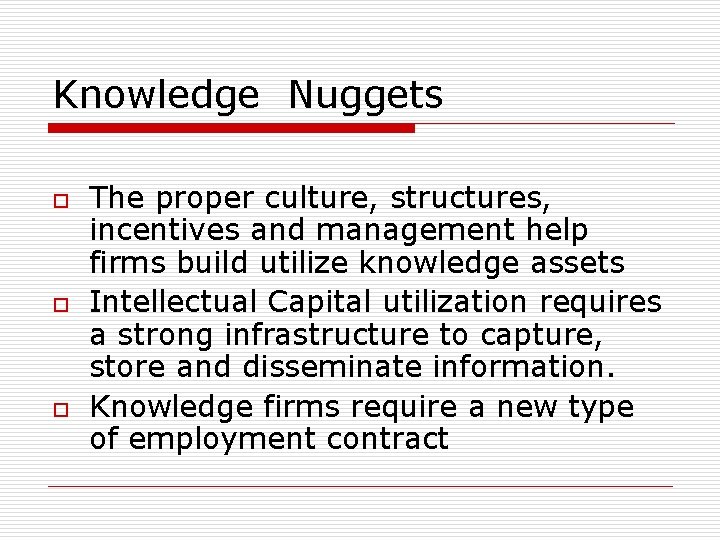 Knowledge Nuggets o o o The proper culture, structures, incentives and management help firms Knowledge Nuggets o o o The proper culture, structures, incentives and management help firms