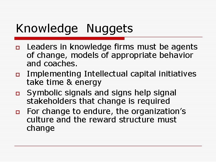 Knowledge Nuggets o o Leaders in knowledge firms must be agents of change, models Knowledge Nuggets o o Leaders in knowledge firms must be agents of change, models