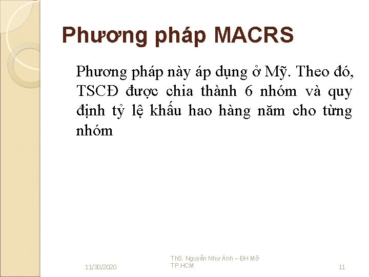 Phương pháp MACRS Phương pháp này áp dụng ở Mỹ. Theo đó, TSCĐ được