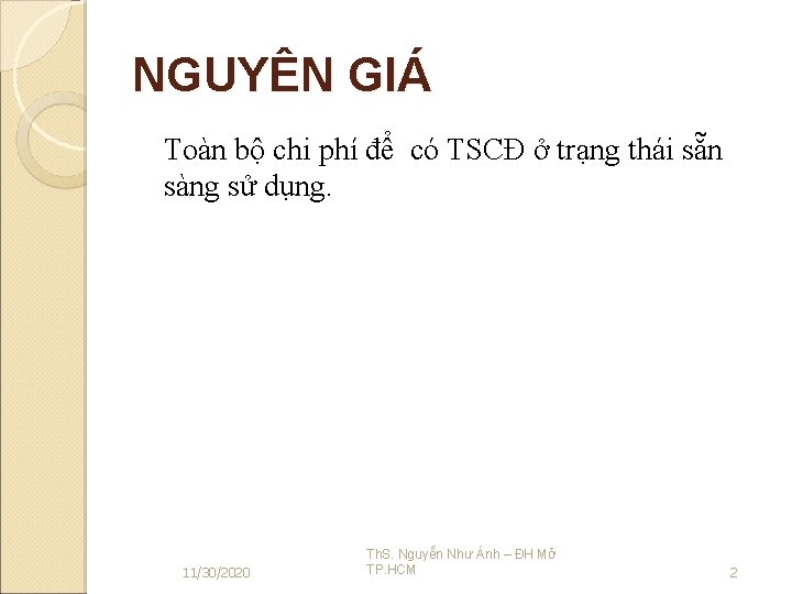 NGUYÊN GIÁ Toàn bộ chi phí để có TSCĐ ở trạng thái sẵn sàng