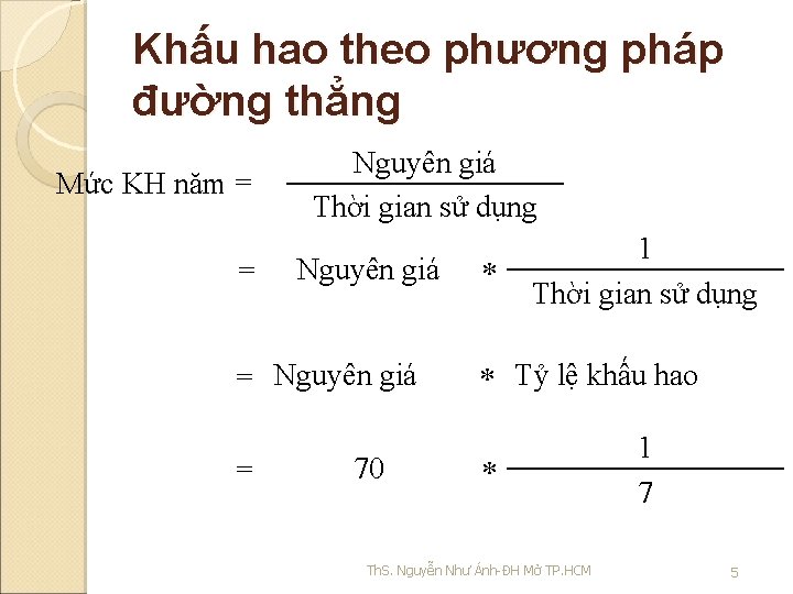 Khấu hao theo phương pháp đường thẳng Mức KH năm = = Nguyên giá