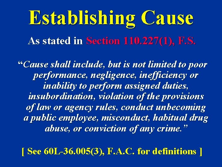 Establishing Cause As stated in Section 110. 227(1), F. S. “Cause shall include, but