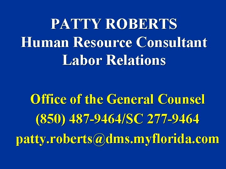 PATTY ROBERTS Human Resource Consultant Labor Relations Office of the General Counsel (850) 487