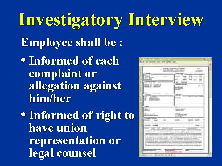 Investigatory Interview Employee shall be : • Informed of each complaint or allegation against