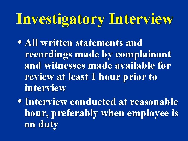 Investigatory Interview • All written statements and recordings made by complainant and witnesses made