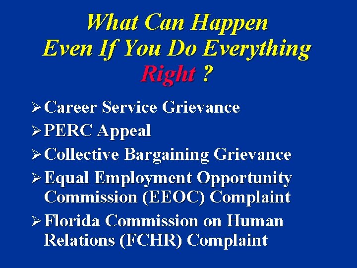 What Can Happen Even If You Do Everything Right ? Ø Career Service Grievance