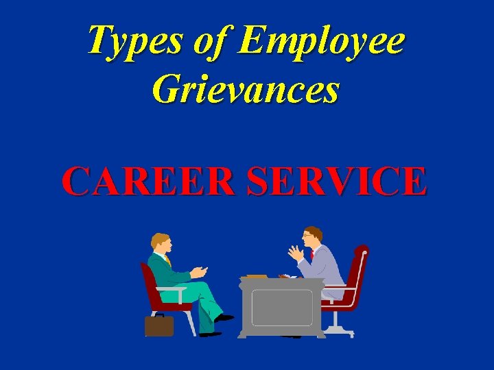 Types of Employee Grievances CAREER SERVICE 