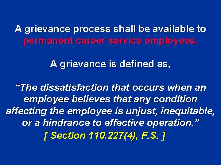 A grievance process shall be available to permanent career service employees. A grievance is