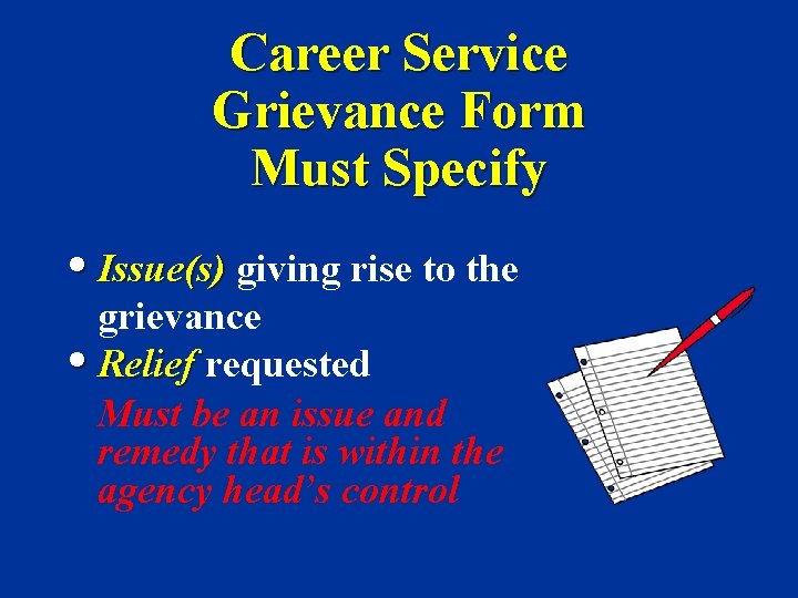 Career Service Grievance Form Must Specify • Issue(s) giving rise to the grievance •
