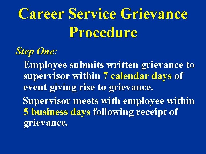 Career Service Grievance Procedure Step One: Employee submits written grievance to supervisor within 7