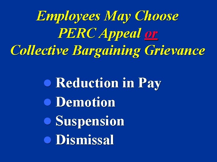 Employees May Choose PERC Appeal or Collective Bargaining Grievance l Reduction in Pay l