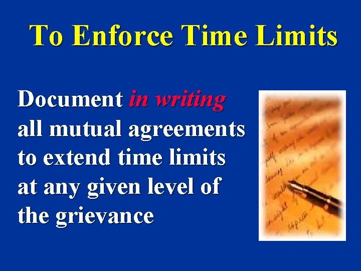 To Enforce Time Limits Document in writing all mutual agreements to extend time limits