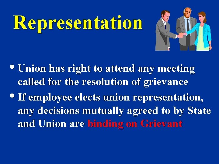 Representation • Union has right to attend any meeting called for the resolution of