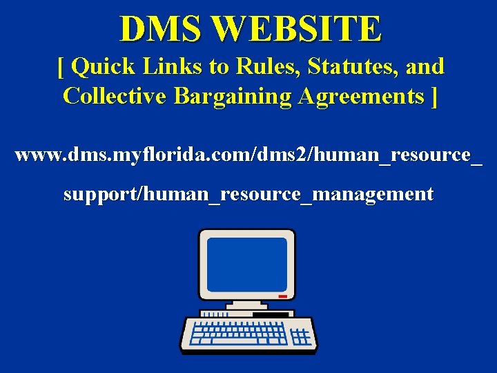 DMS WEBSITE [ Quick Links to Rules, Statutes, and Collective Bargaining Agreements ] www.