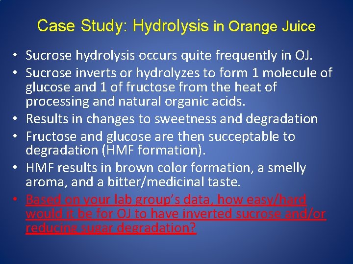 Case Study: Hydrolysis in Orange Juice • Sucrose hydrolysis occurs quite frequently in OJ.