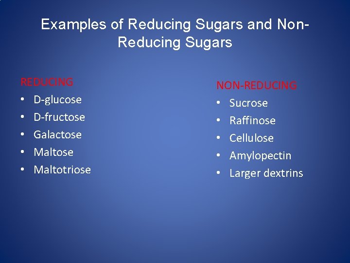 Examples of Reducing Sugars and Non. Reducing Sugars REDUCING • D-glucose • D-fructose •