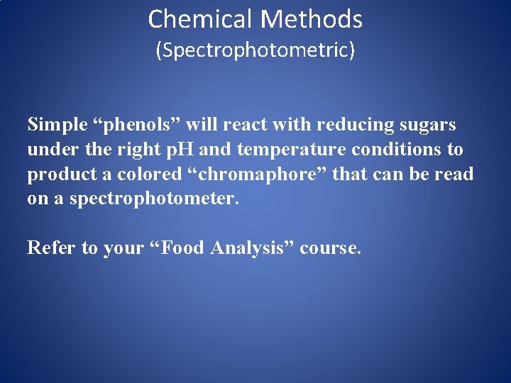 Chemical Methods (Spectrophotometric) Simple “phenols” will react with reducing sugars under the right p.