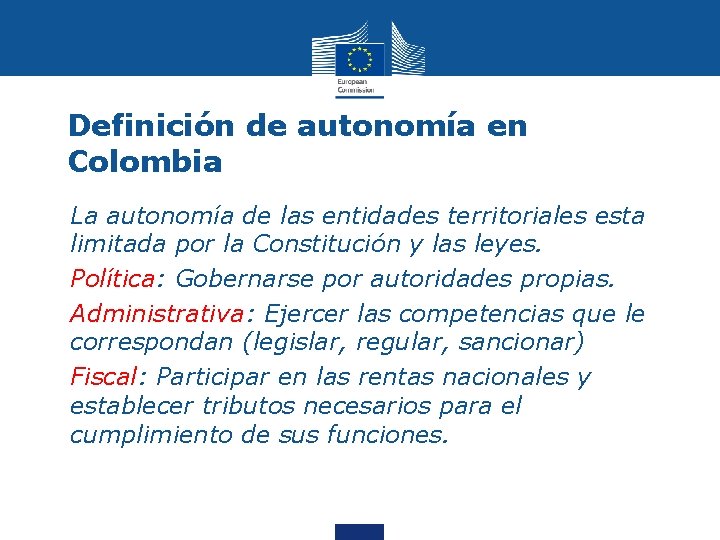 Definición de autonomía en Colombia • La autonomía de las entidades territoriales esta limitada