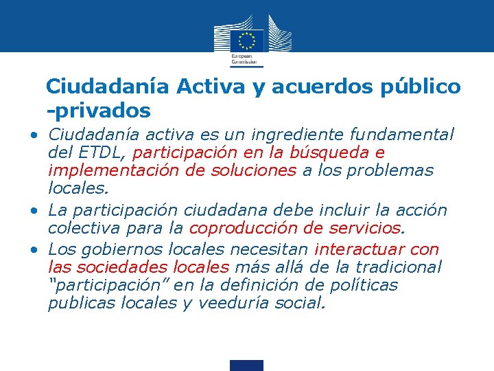 Ciudadanía Activa y acuerdos público -privados • Ciudadanía activa es un ingrediente fundamental del