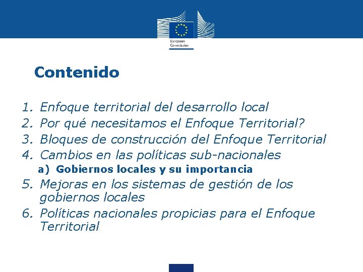 Contenido 1. 2. 3. 4. Enfoque territorial desarrollo local Por qué necesitamos el Enfoque