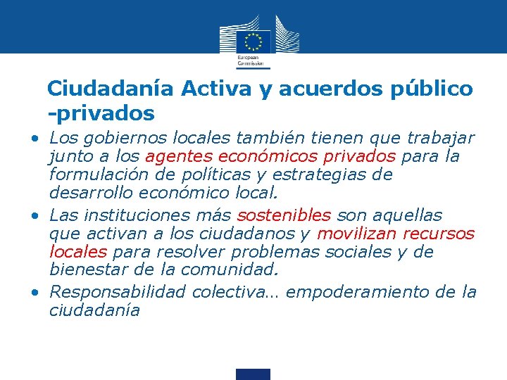 Ciudadanía Activa y acuerdos público -privados • Los gobiernos locales también tienen que trabajar