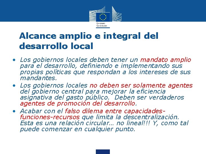 Alcance amplio e integral desarrollo local • Los gobiernos locales deben tener un mandato