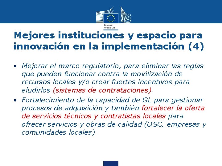 Mejores instituciones y espacio para innovación en la implementación (4) • Mejorar el marco
