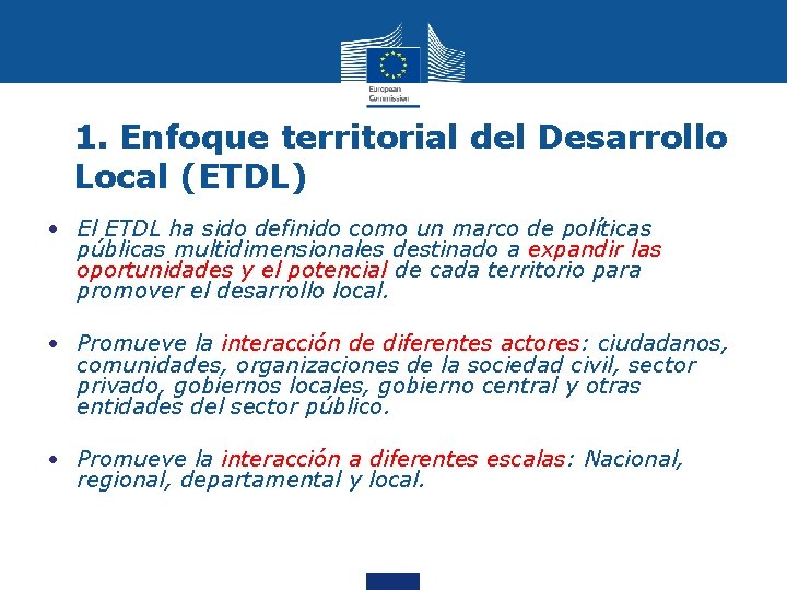 1. Enfoque territorial del Desarrollo Local (ETDL) • El ETDL ha sido definido como