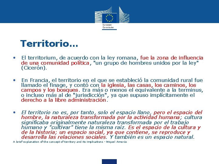 Territorio… • El territorium, de acuerdo con la ley romana, fue la zona de