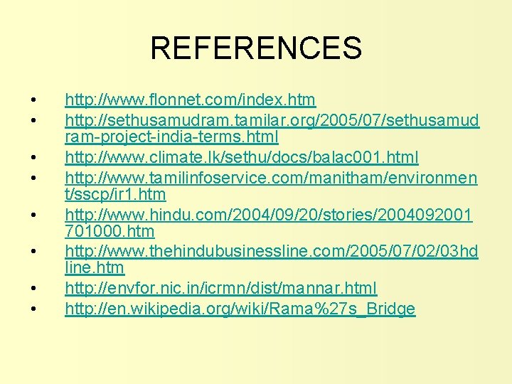 REFERENCES • • http: //www. flonnet. com/index. htm http: //sethusamudram. tamilar. org/2005/07/sethusamud ram-project-india-terms. html