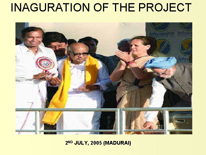 INAGURATION OF THE PROJECT 2 ND JULY, 2005 (MADURAI) 