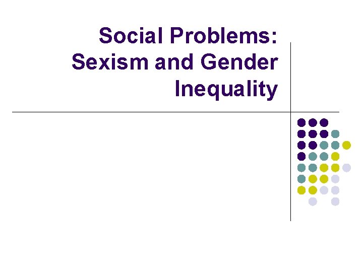 Social Problems: Sexism and Gender Inequality 