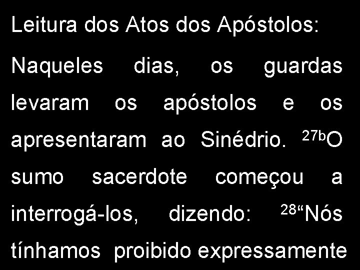 Leitura dos Atos dos Apóstolos: Naqueles levaram dias, os os apóstolos guardas e apresentaram