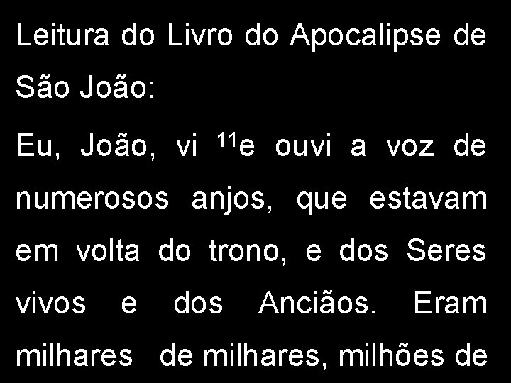 Leitura do Livro do Apocalipse de São João: Eu, João, vi 11 e ouvi