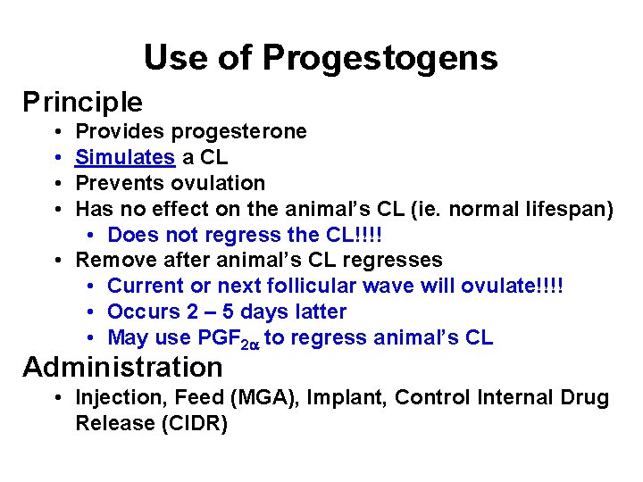Use of Progestogens Principle • • Provides progesterone Simulates a CL Prevents ovulation Has Use of Progestogens Principle • • Provides progesterone Simulates a CL Prevents ovulation Has