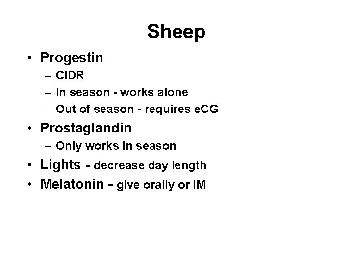 Sheep • Progestin – CIDR – In season - works alone – Out of Sheep • Progestin – CIDR – In season - works alone – Out of