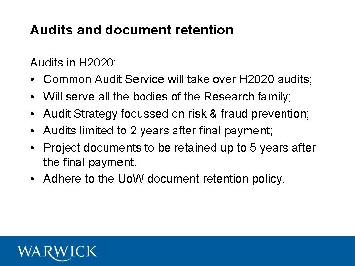 Audits and document retention Audits in H 2020: • Common Audit Service will take