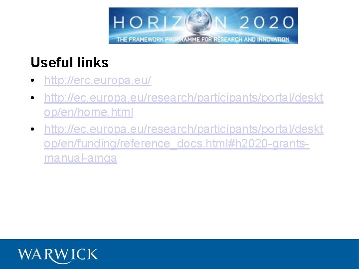 Useful links • http: //erc. europa. eu/ • http: //ec. europa. eu/research/participants/portal/deskt op/en/home. html