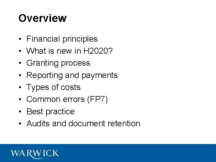 Overview • • Financial principles What is new in H 2020? Granting process Reporting