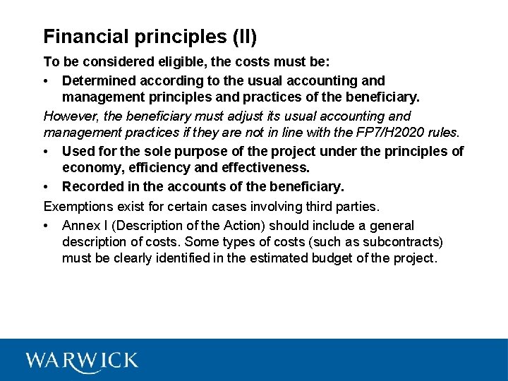 Financial principles (II) To be considered eligible, the costs must be: • Determined according