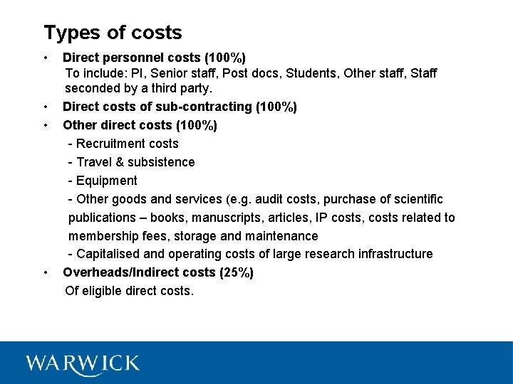 Types of costs • • Direct personnel costs (100%) To include: PI, Senior staff,