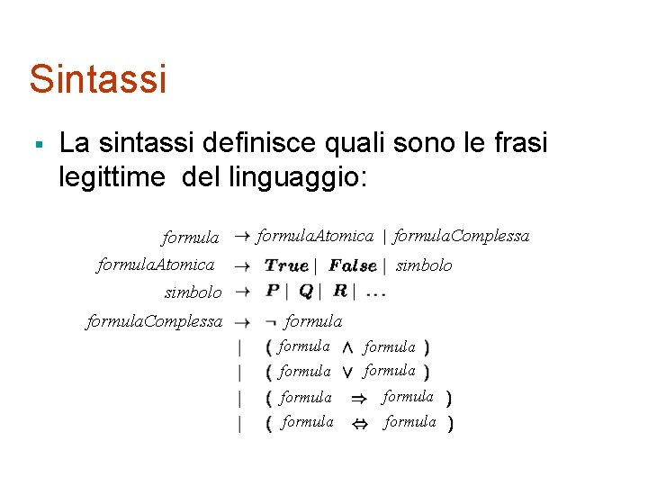 Sintassi § La sintassi definisce quali sono le frasi legittime del linguaggio: formula. Atomica