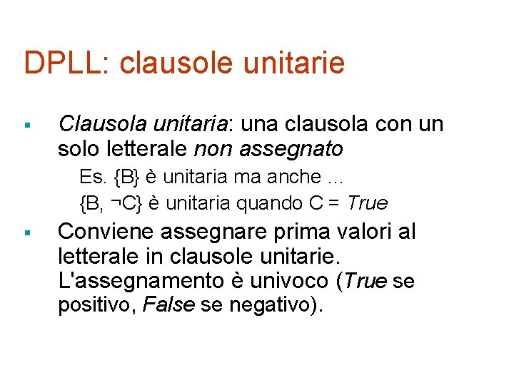DPLL: clausole unitarie § Clausola unitaria: una clausola con un solo letterale non assegnato