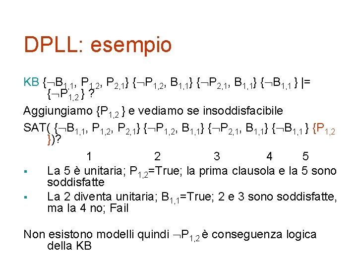 DPLL: esempio KB { B 1, 1, P 1, 2, P 2, 1} {