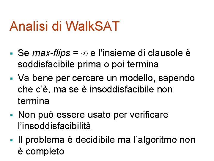 Analisi di Walk. SAT § § Se max-flips = e l’insieme di clausole è