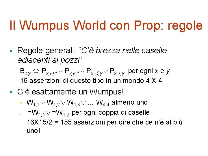 Il Wumpus World con Prop: regole § Regole generali: “C’è brezza nelle caselle adiacenti