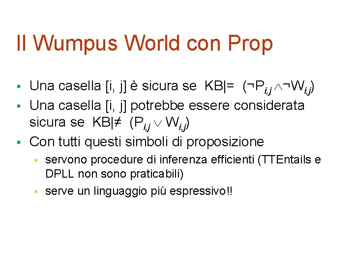 Il Wumpus World con Prop § § § Una casella [i, j] è sicura