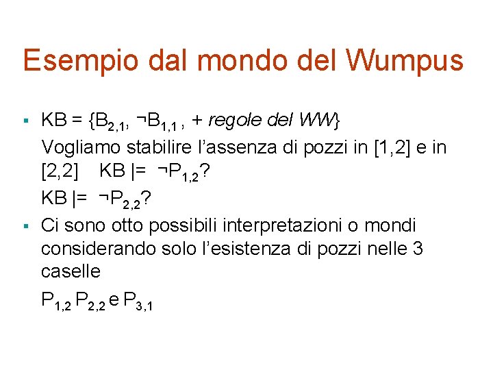 Esempio dal mondo del Wumpus § § KB = {B 2, 1, ¬B 1,