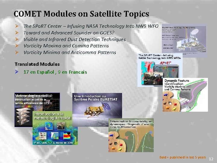 COMET Modules on Satellite Topics www. meted. ucar. edu Ø The SPo. RT Center