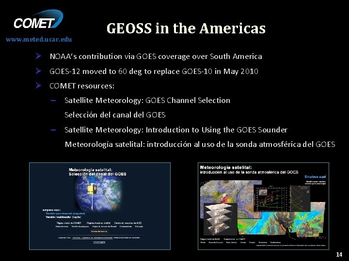 www. meted. ucar. edu GEOSS in the Americas Ø NOAA’s contribution via GOES coverage